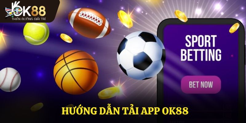 Hướng dẫn tải app OK88