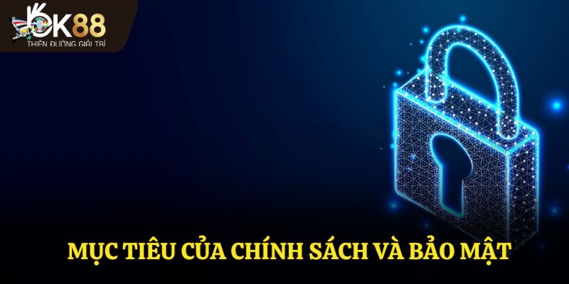 Mục tiêu của chính sách và bảo mật