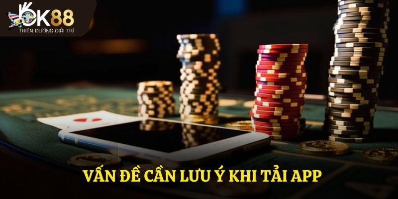 Vấn đề cần lưu ý khi tải app