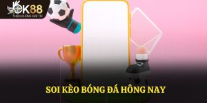 Soi Kèo Bóng Đá Hôm Nay – Điểm Đến Cho Tín Đồ Đặt Cược